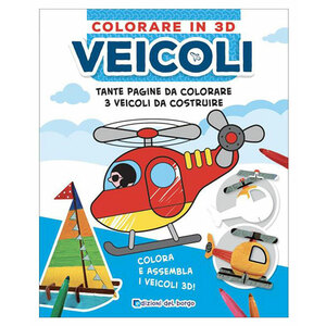 Libro Colorare in 3D - Veicoli - EDIZIONI DEL BORGO EDIZIONI DEL BORGO